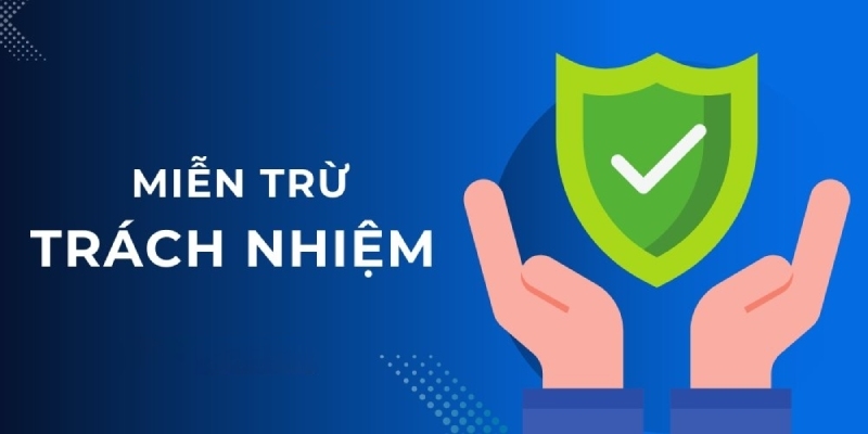 Trường hợp áp dụng quy định miễn trừ trách nhiệm tk88