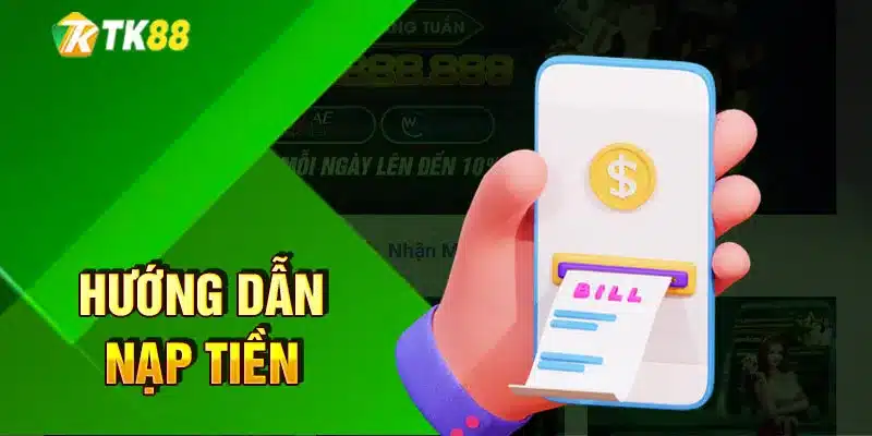 Hướng dẫn nạp tiền vào nền tảng tk88 chuẩn