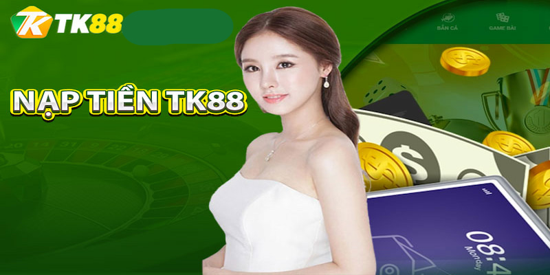 3 lưu ý quan trọng khi nạp tiền vào tk88
